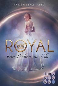 [Rezension] Royal: Ein Leben aus Glas – Valentina Fast